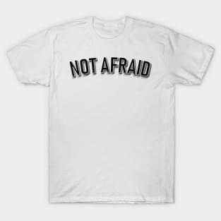 Not Afraid - white T-Shirt